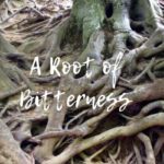 A-Root-of-Bitterness