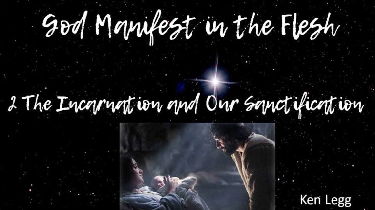 God Manifest In The Flesh 2 The Incarnation And Our Sanctification   GMITF B 768x432 